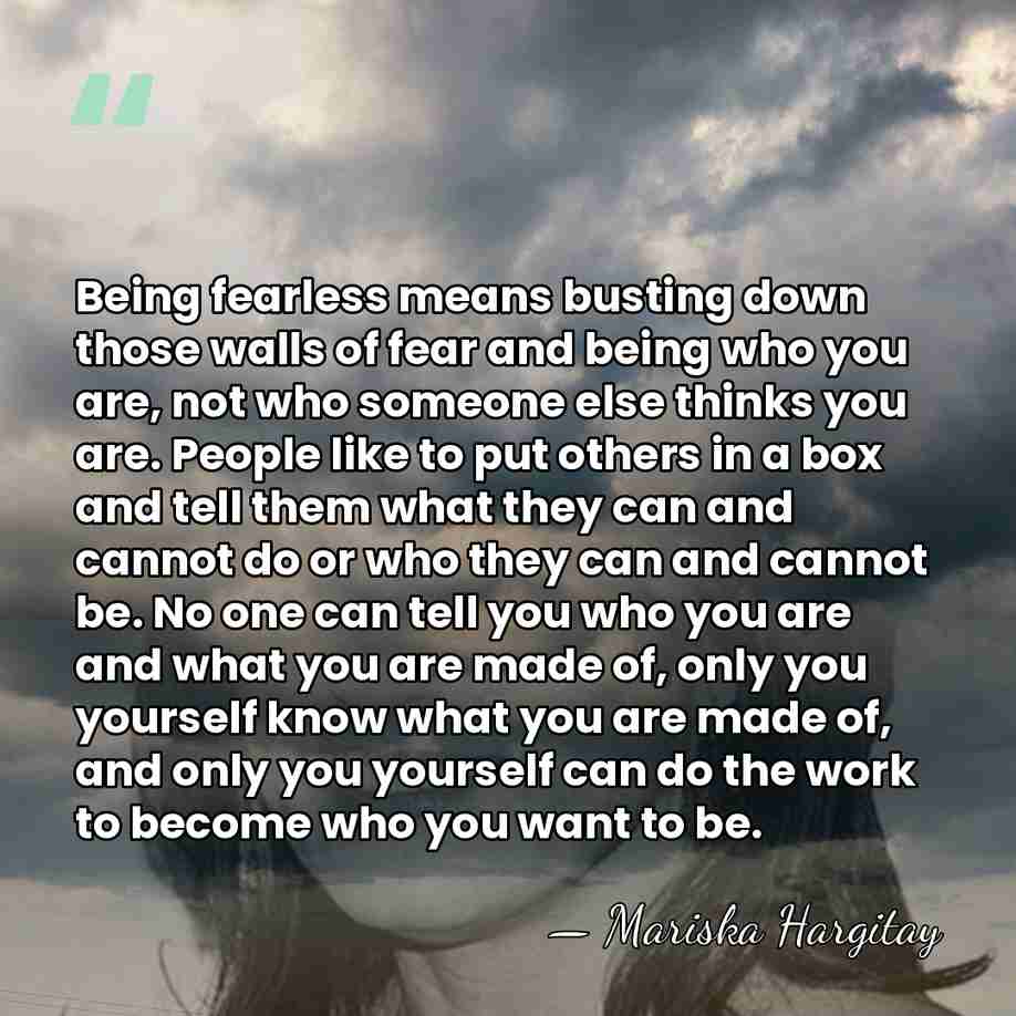 Being fearless means busting down those walls of fear and being who&hellip; - Mariska Hargitay