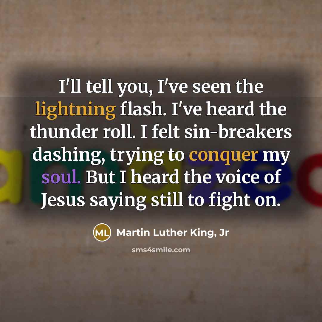 “I'll tell you, I've seen the lightning flash. I've heard…” quote by Martin Luther King, Jr
