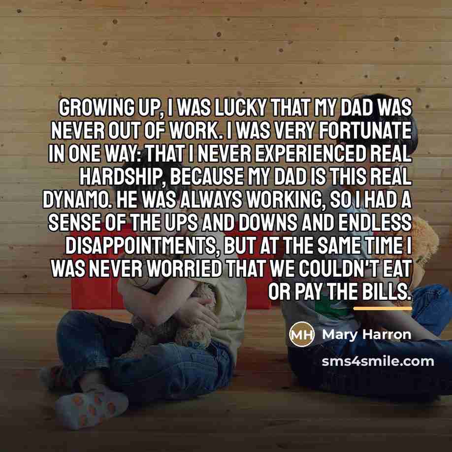 “Growing up, I was lucky that my dad was never…” quote by Mary Harron