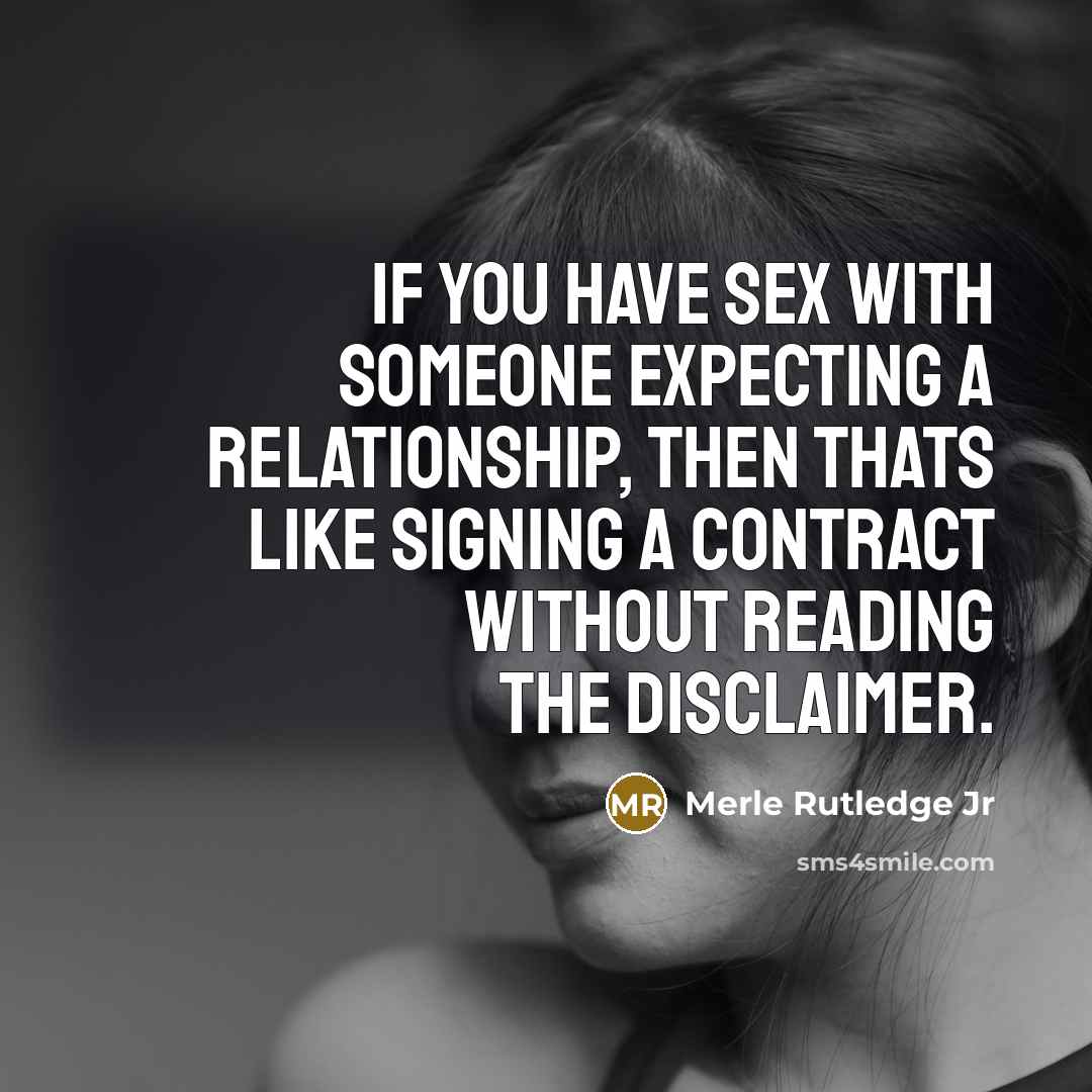 “If you have sex with someone expecting a relationship, then…” quote by Merle Rutledge Jr