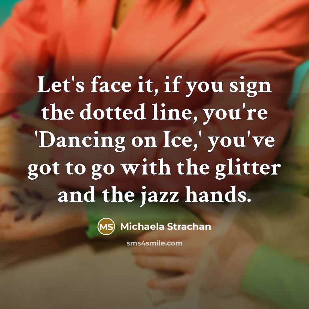 “Let's face it, if you sign the dotted line, you're…” quote by Michaela Strachan