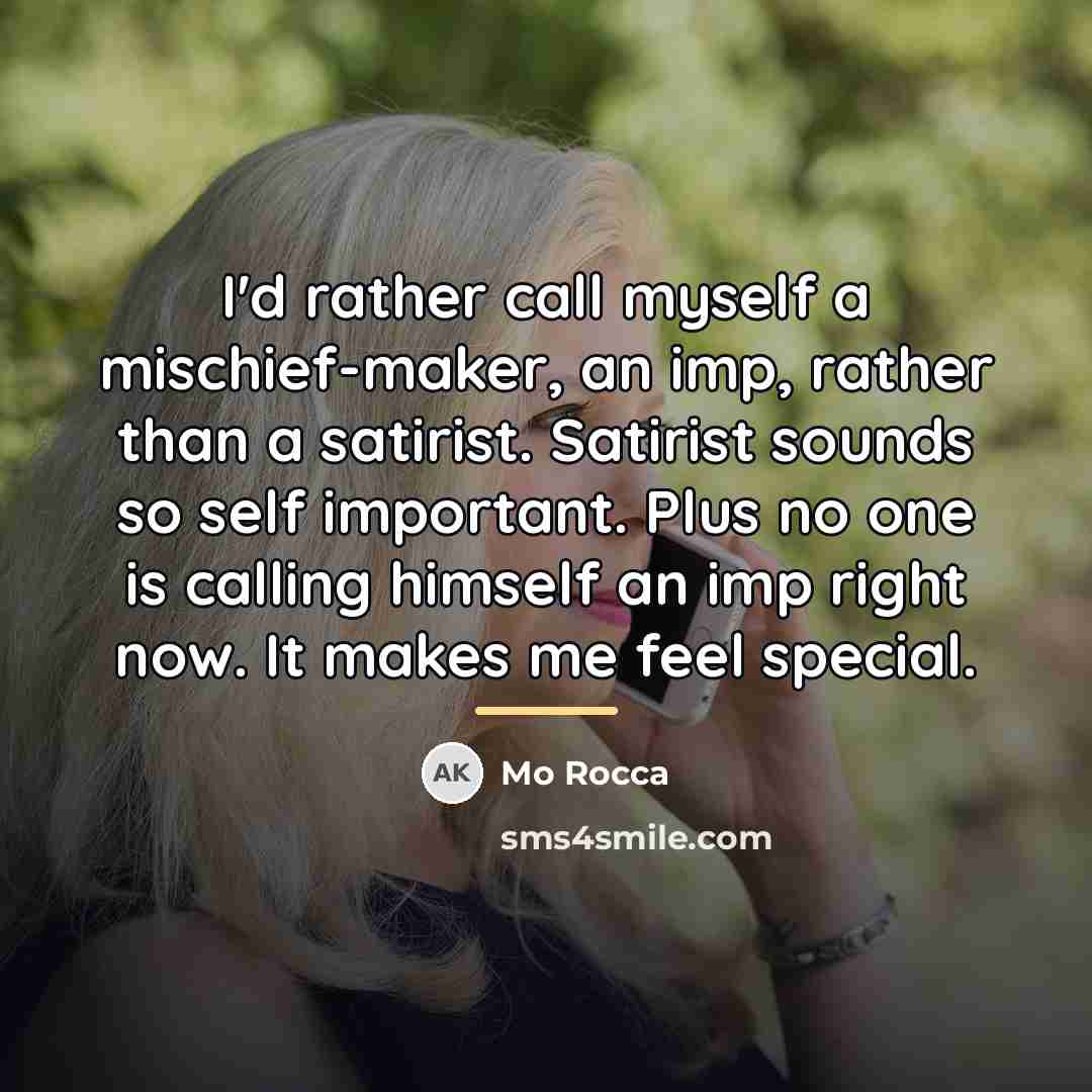 “I'd rather call myself a mischief-maker, an imp, rather than…” quote by Mo Rocca
