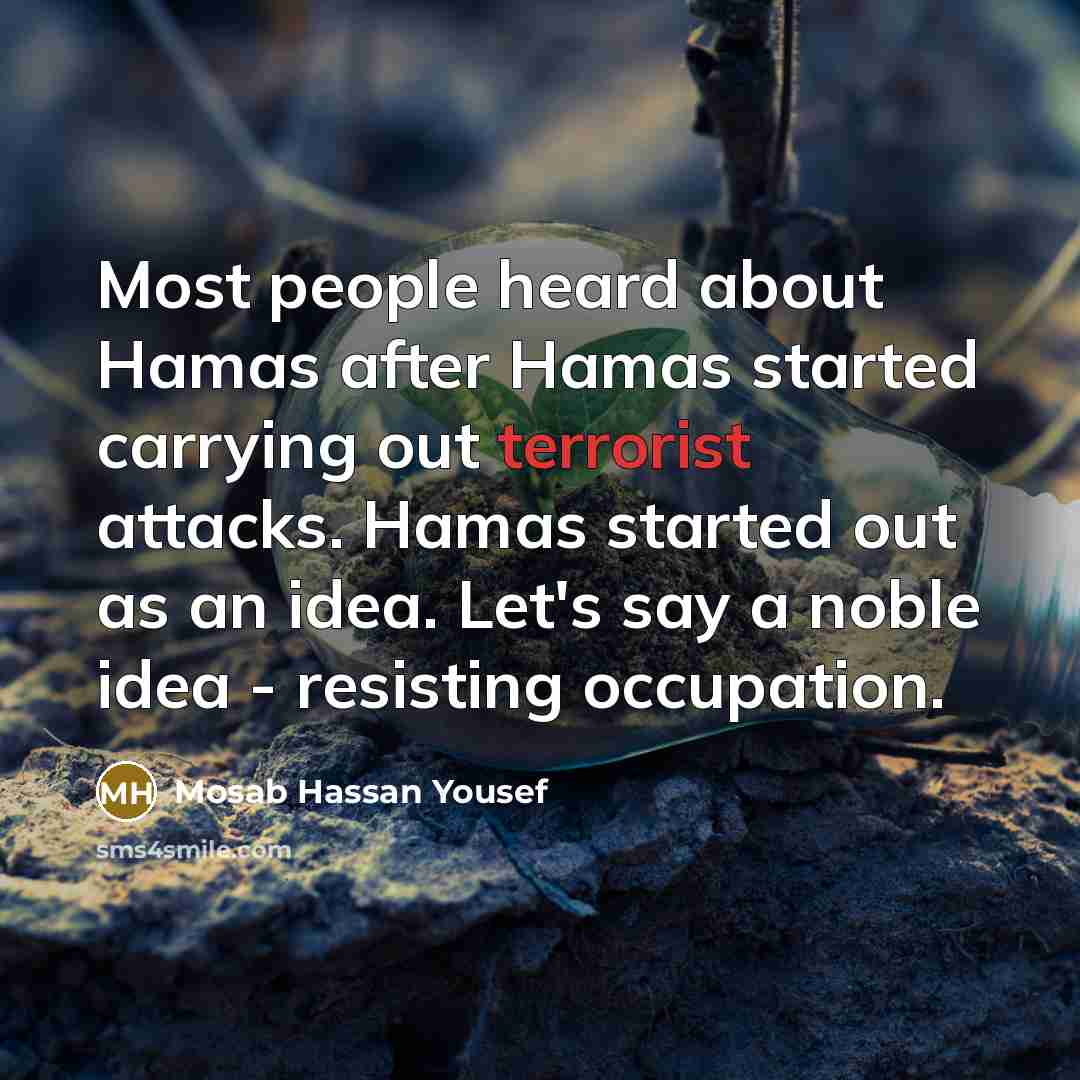 “Most people heard about Hamas after Hamas started carrying out…” quote by Mosab Hassan Yousef