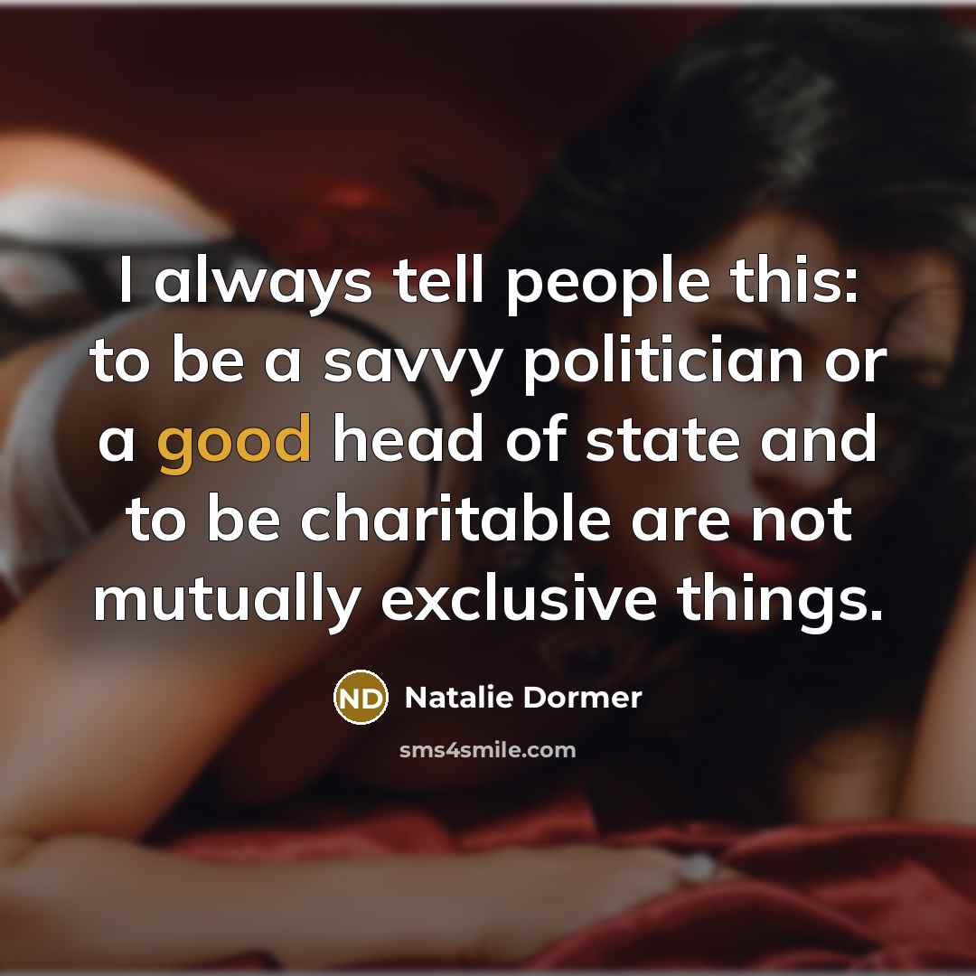 “I always tell people this: to be a savvy politician…” quote by Natalie Dormer