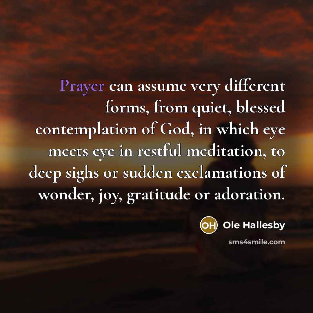 “Prayer can assume very different forms, from quiet, blessed contemplation…” quote by Ole Hallesby