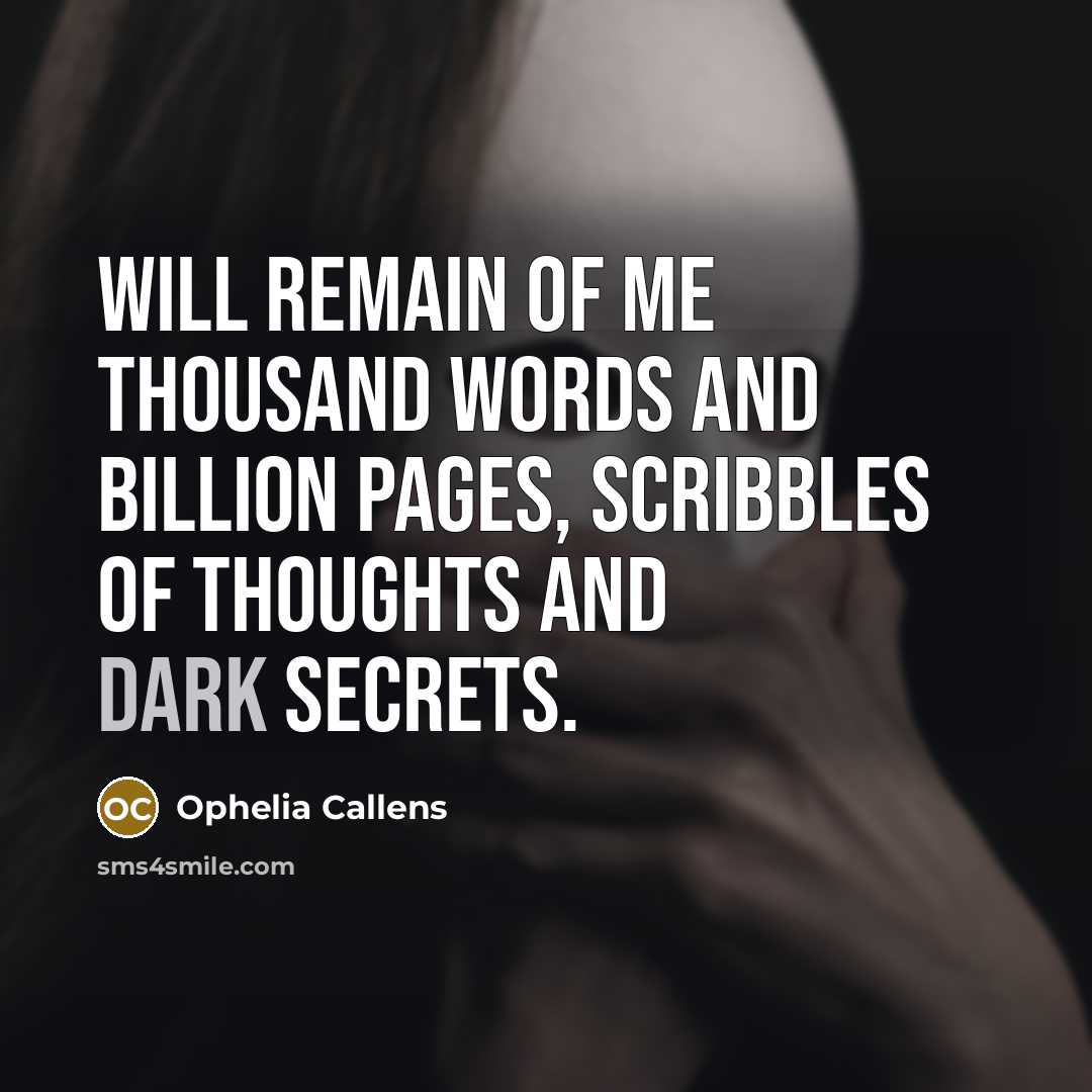 “Will remain of me thousand words and billion pages, scribbles…” quote by Ophelia Callens