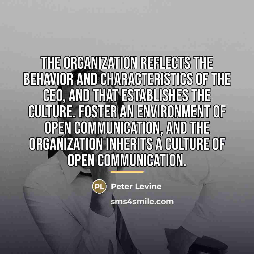 “The organization reflects the behavior and characteristics of the CEO,…” quote by Peter Levine