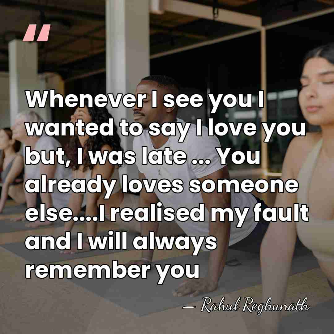 Whenever I see you I wanted to say I love you but,&hellip; - Rahul Reghunath