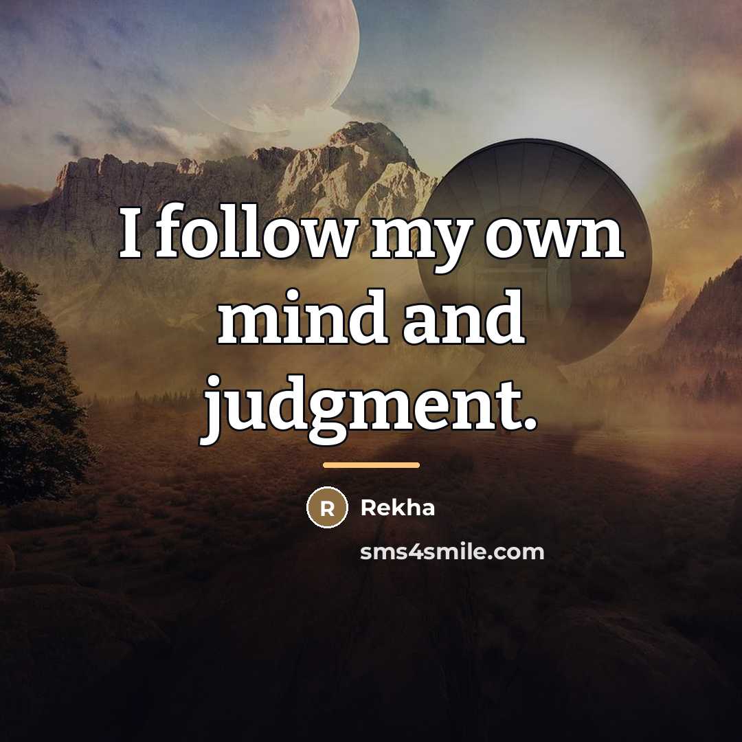 “I follow my own mind and judgment.…” quote by Rekha