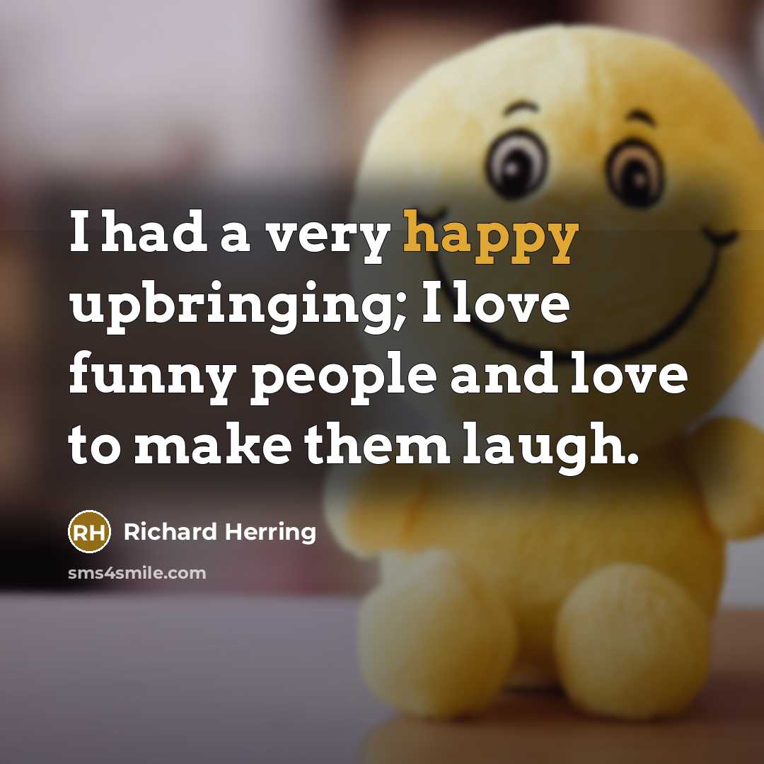 “I had a very happy upbringing; I love funny people…” quote by Richard Herring