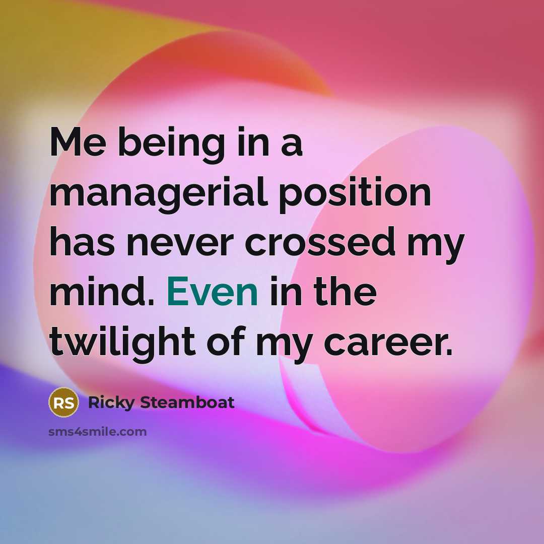 “Me being in a managerial position has never crossed my…” quote by Ricky Steamboat