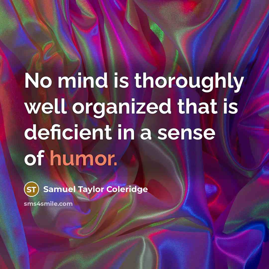 “No mind is thoroughly well organized that is deficient in…” quote by Samuel Taylor Coleridge
