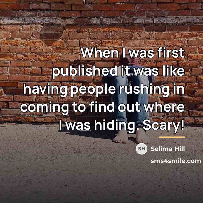 “When I was first published it was like having people…” quote by Selima Hill