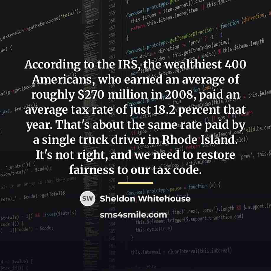 “According to the IRS, the wealthiest 400 Americans, who earned…” quote by Sheldon Whitehouse