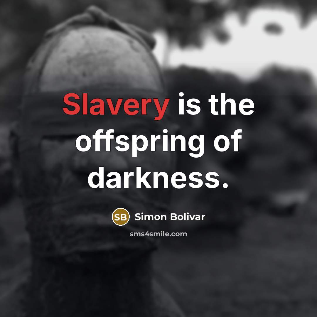 “Slavery is the offspring of darkness.…” quote by Simon Bolivar