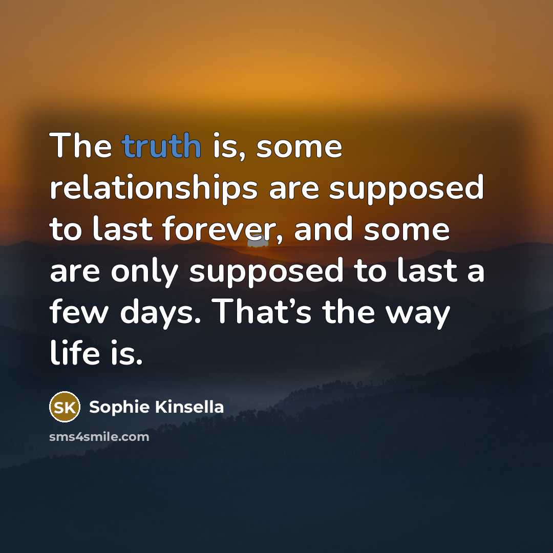“The truth is, some relationships are supposed to last forever,…” quote by Sophie Kinsella