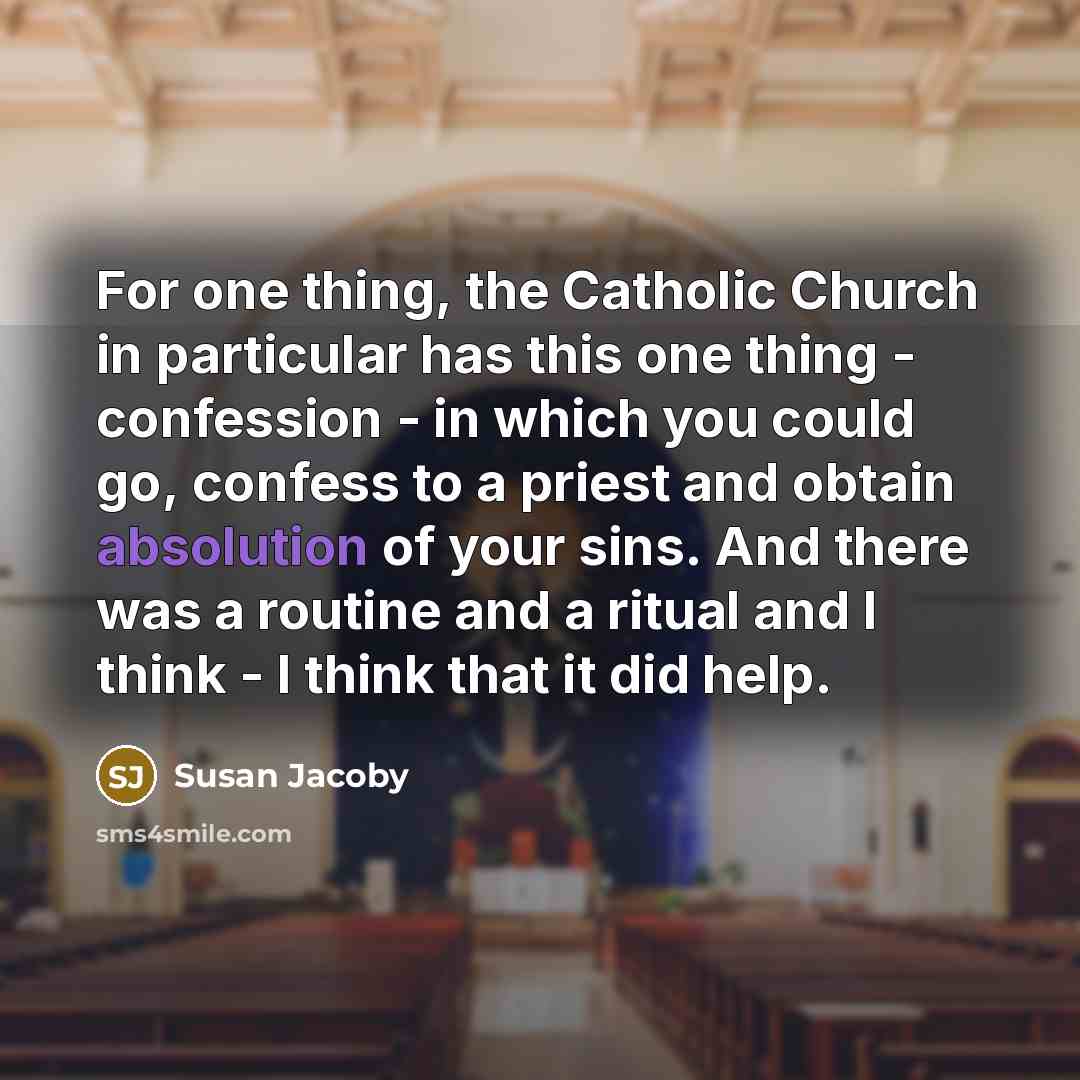 “For one thing, the Catholic Church in particular has this…” quote by Susan Jacoby
