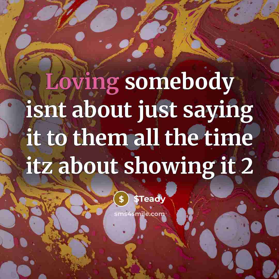 “Loving somebody isnt about just saying it to them all…” quote by $Teady