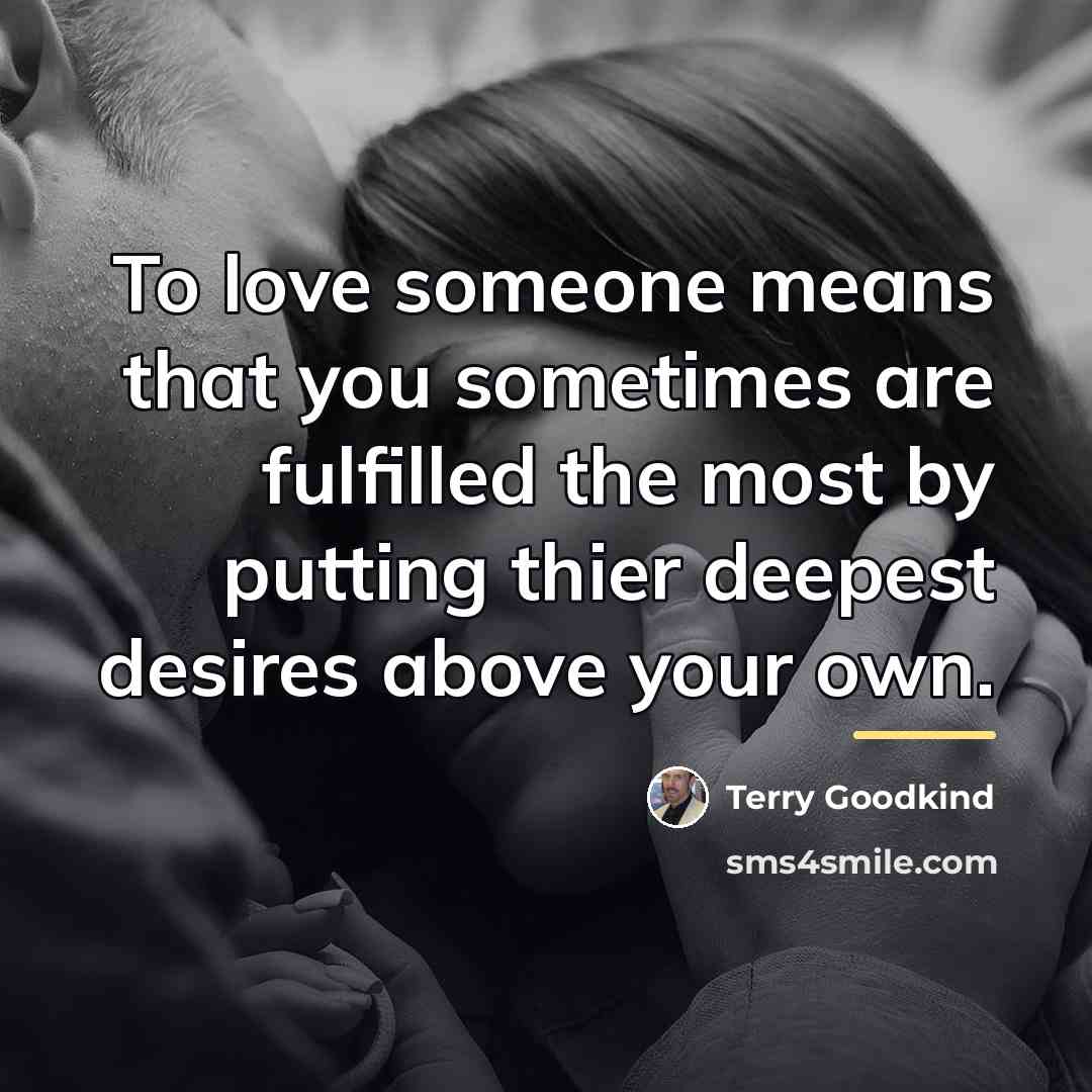 “To love someone means that you sometimes are fulfilled the…” quote by Terry Goodkind