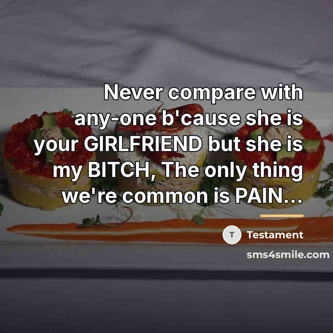 “Never compare with any-one b'cause she is your GIRLFRIEND but…” quote by Testament