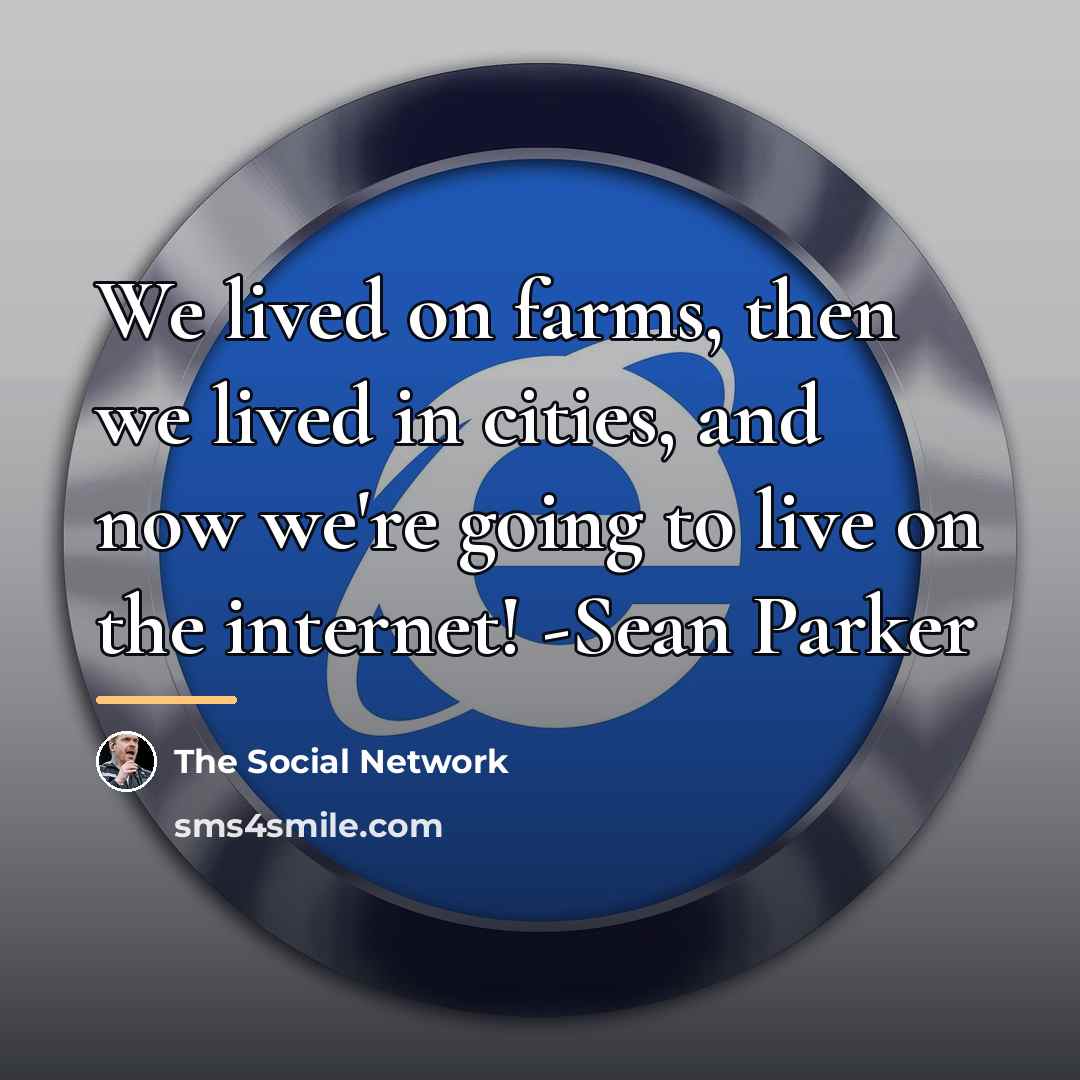 “We lived on farms, then we lived in cities, and…” quote by The Social Network