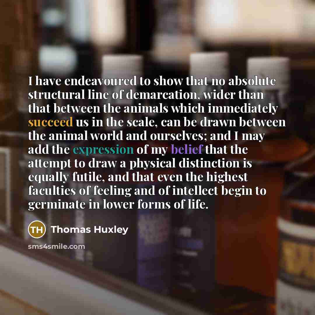 “I have endeavoured to show that no absolute structural line…” quote by Thomas Huxley