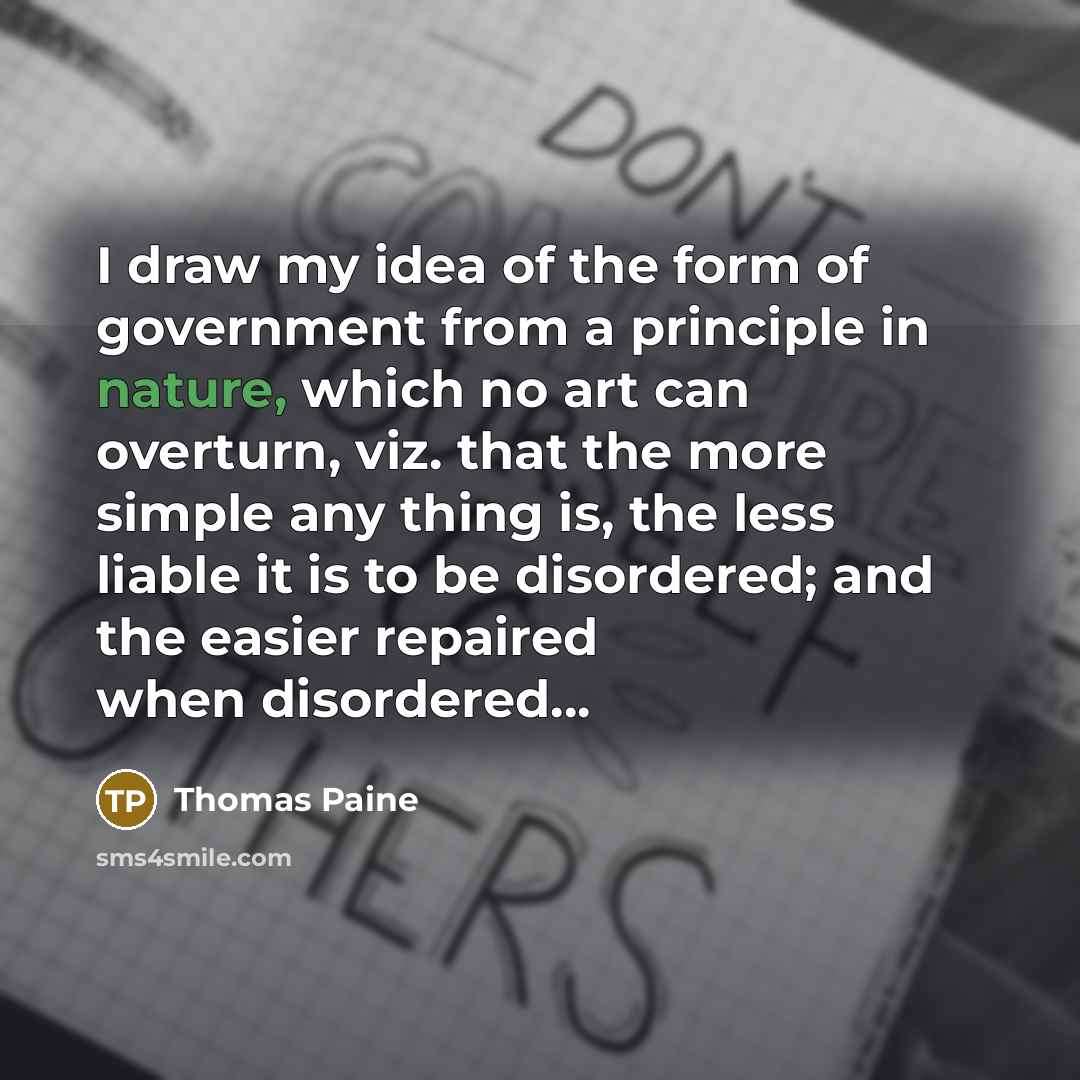 “I draw my idea of the form of government from…” quote by Thomas Paine