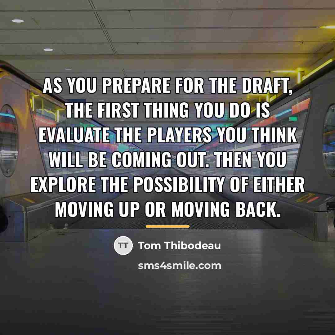 “As you prepare for the draft, the first thing you…” quote by Tom Thibodeau