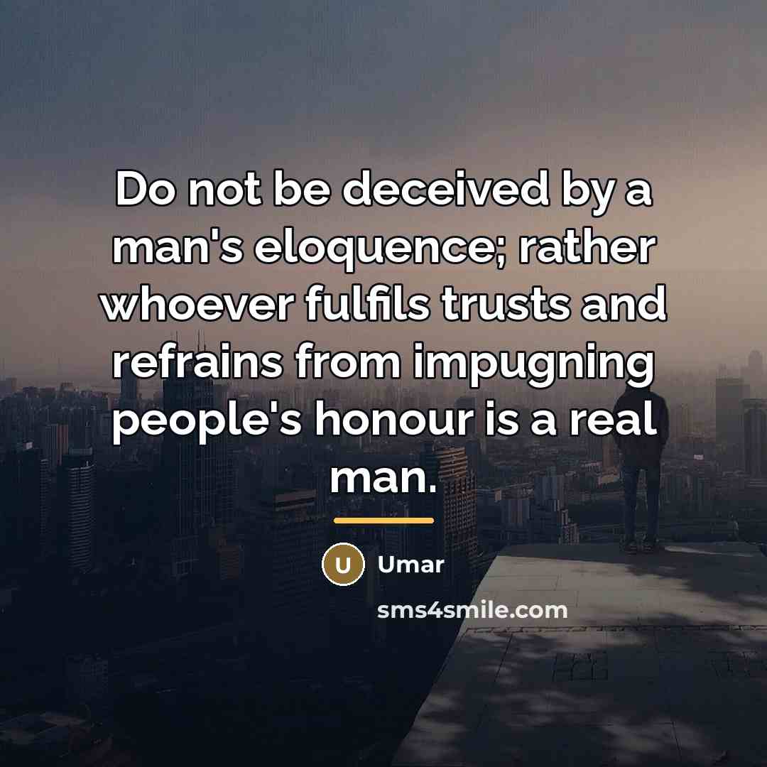 “Do not be deceived by a man's eloquence; rather whoever…” quote by Umar