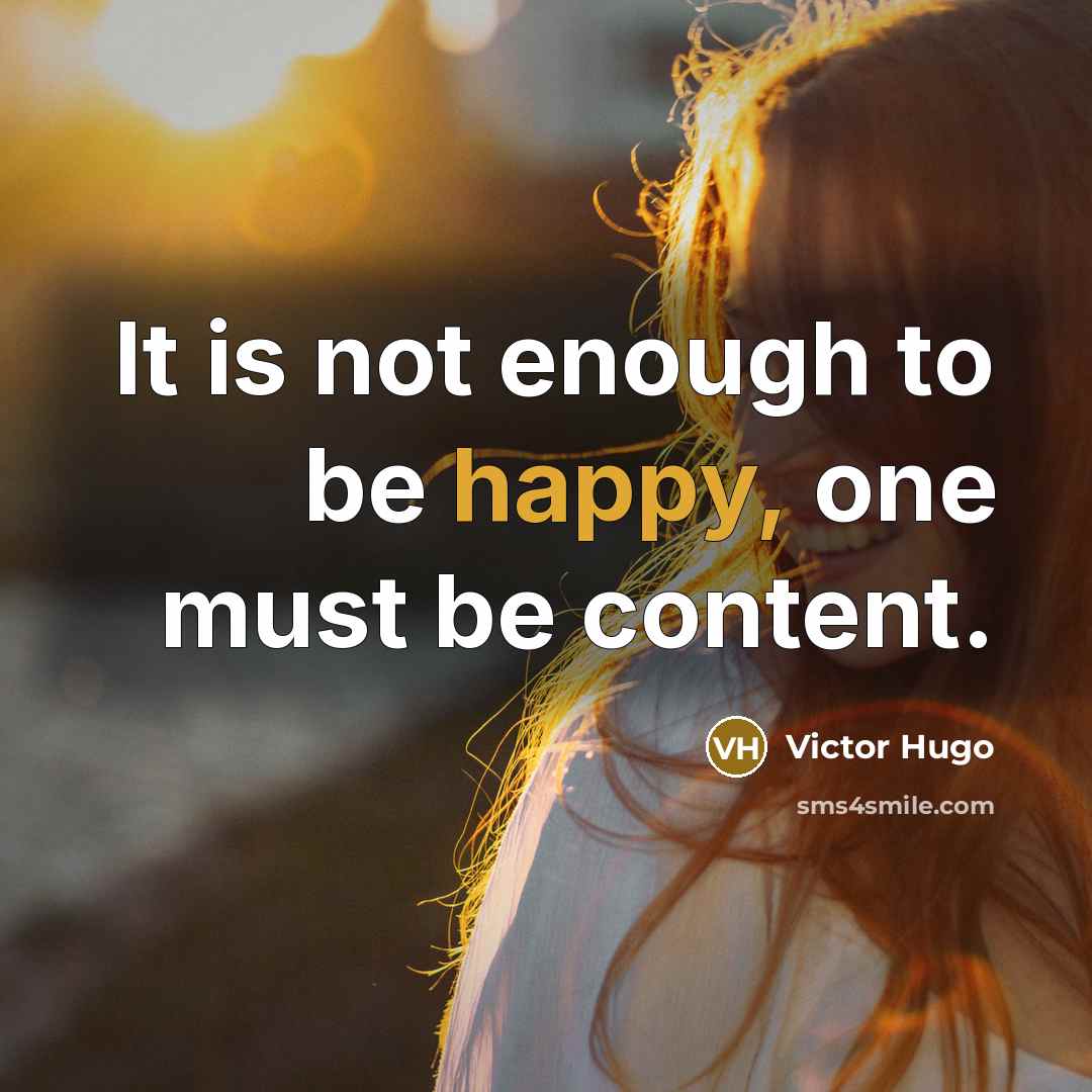 “It is not enough to be happy, one must be…” quote by Victor Hugo