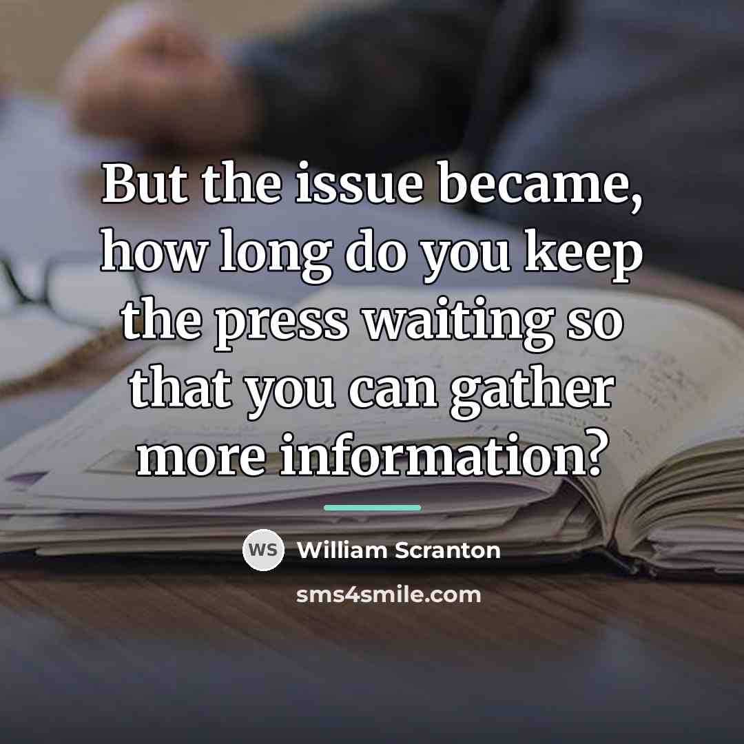 “But the issue became, how long do you keep the…” quote by William Scranton