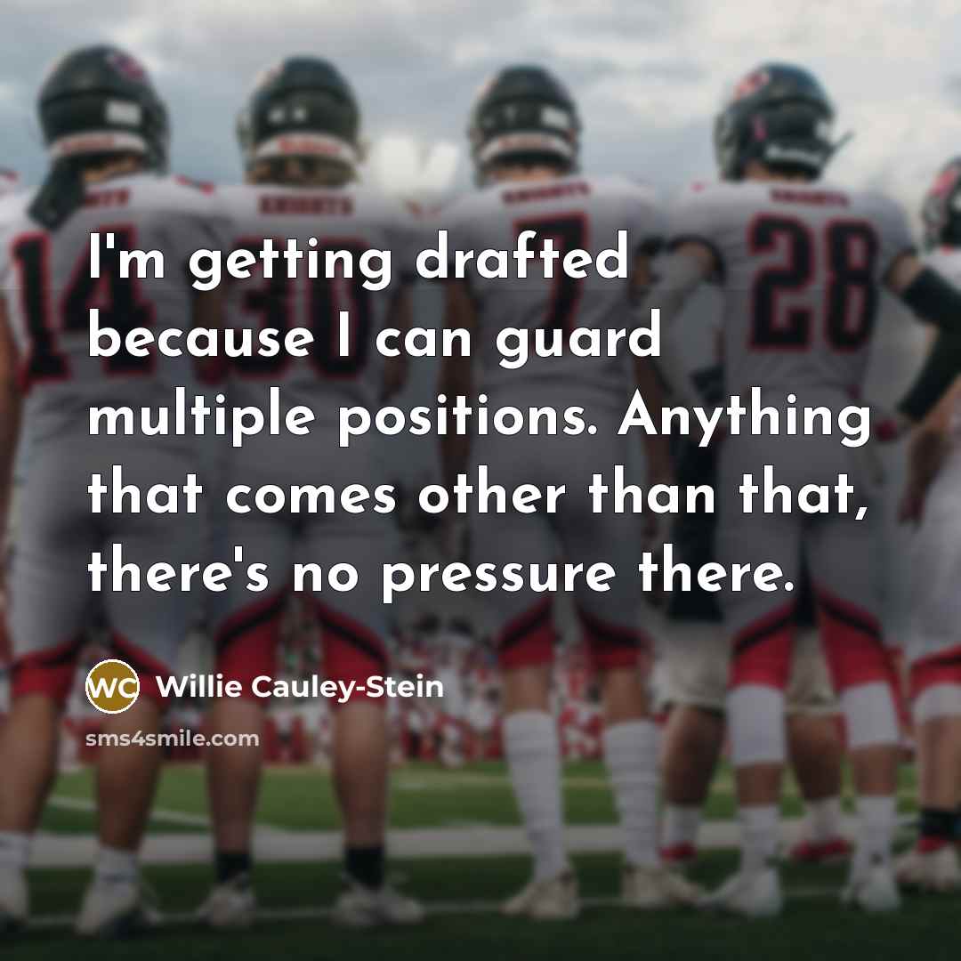 “I'm getting drafted because I can guard multiple positions. Anything…” quote by Willie Cauley-Stein
