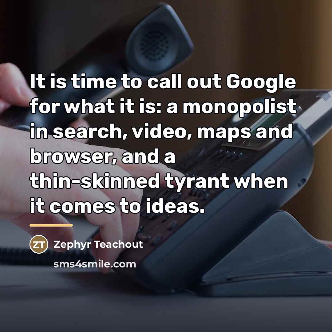 “It is time to call out Google for what it…” quote by Zephyr Teachout