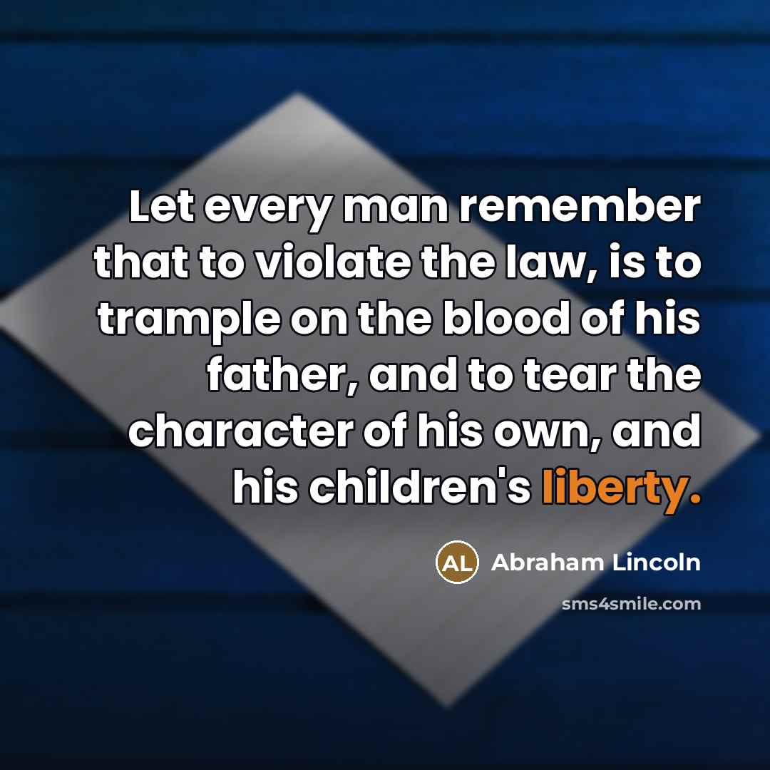 “Let every man remember that to violate the law, is…” quote by Abraham Lincoln