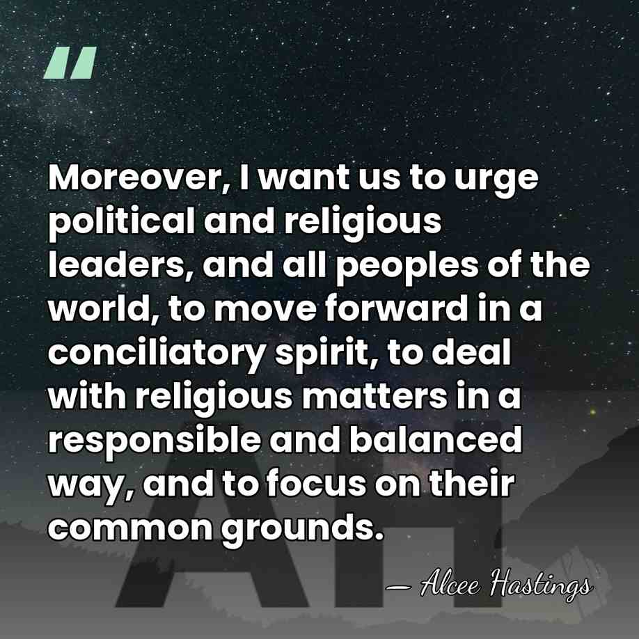 Moreover, I want us to urge political and religious leaders, and all&hellip; - Alcee Hastings