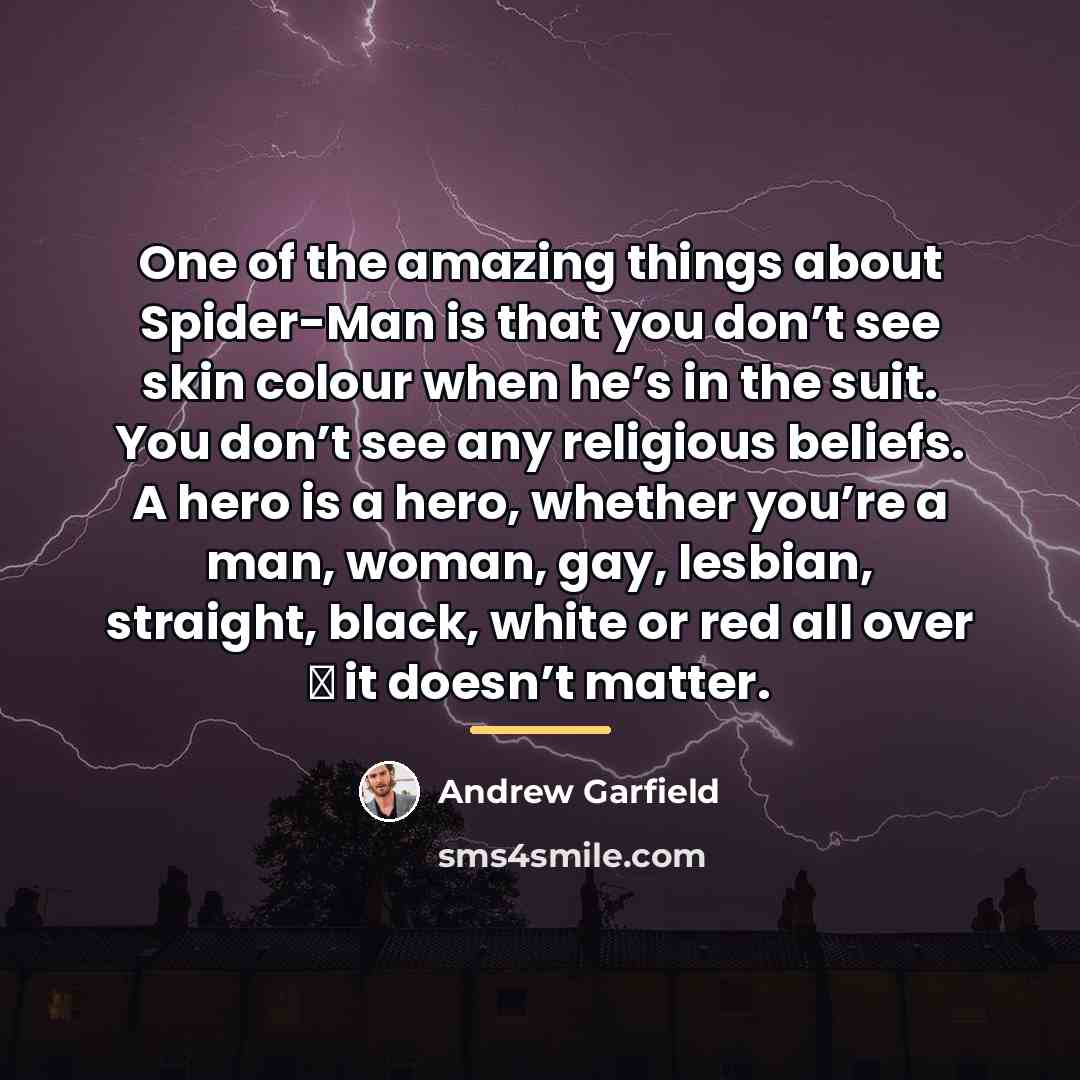 “One of the amazing things about Spider-Man is that you…” quote by Andrew Garfield