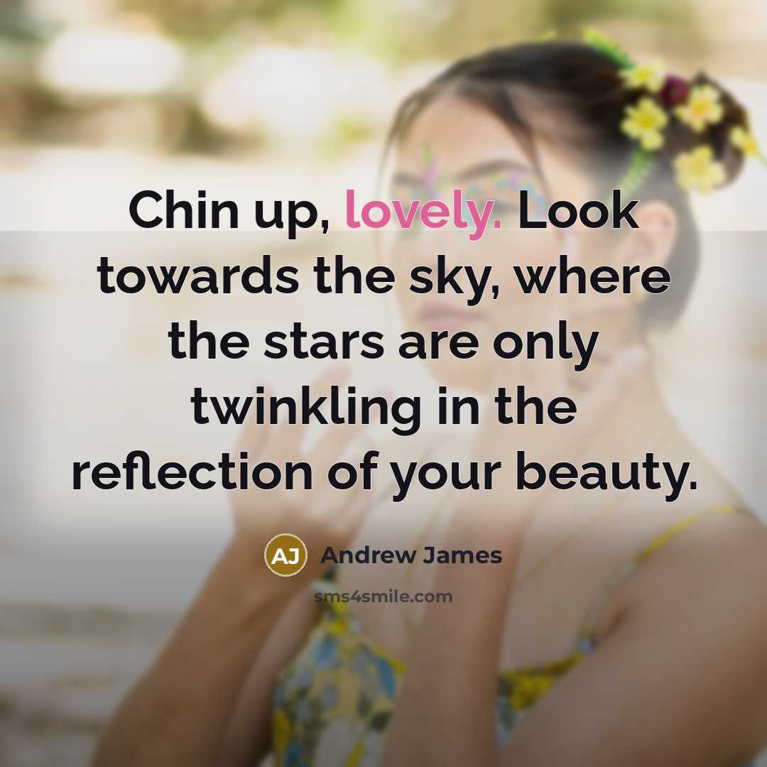 “Chin up, lovely. Look towards the sky, where the stars…” quote by Andrew James
