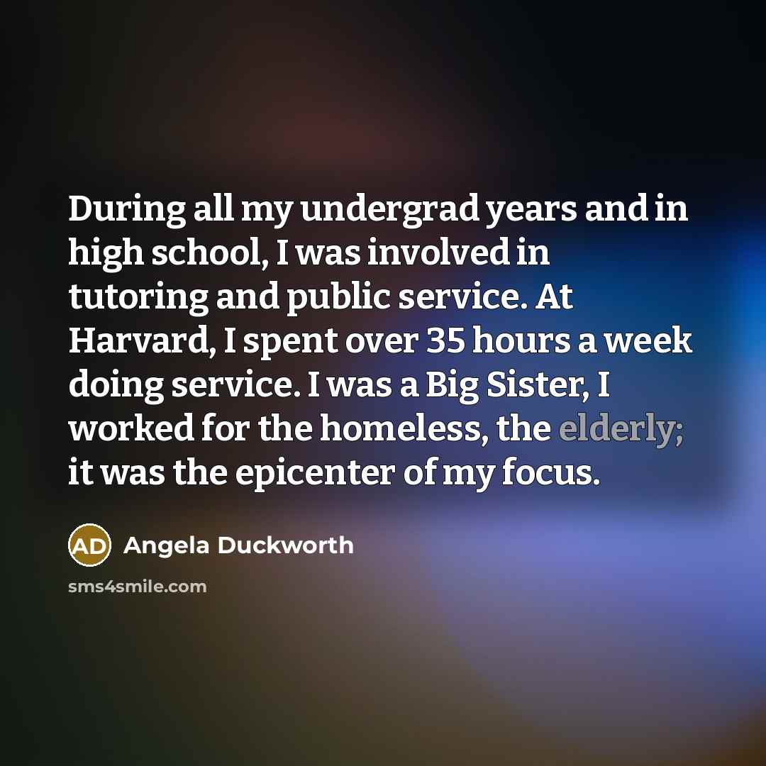 “During all my undergrad years and in high school, I…” quote by Angela Duckworth
