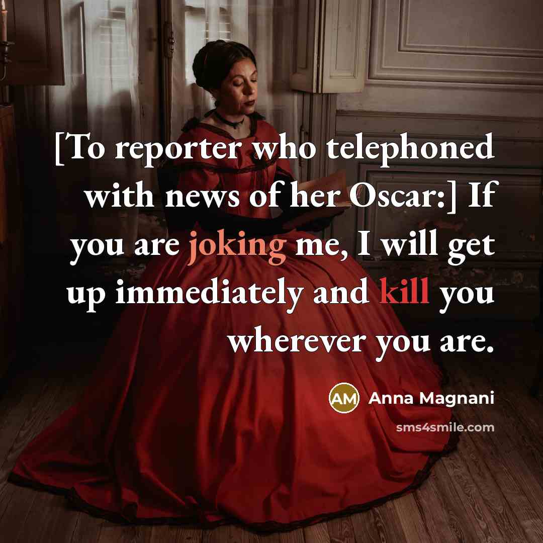 “[To reporter who telephoned with news of her Oscar:] If…” quote by Anna Magnani