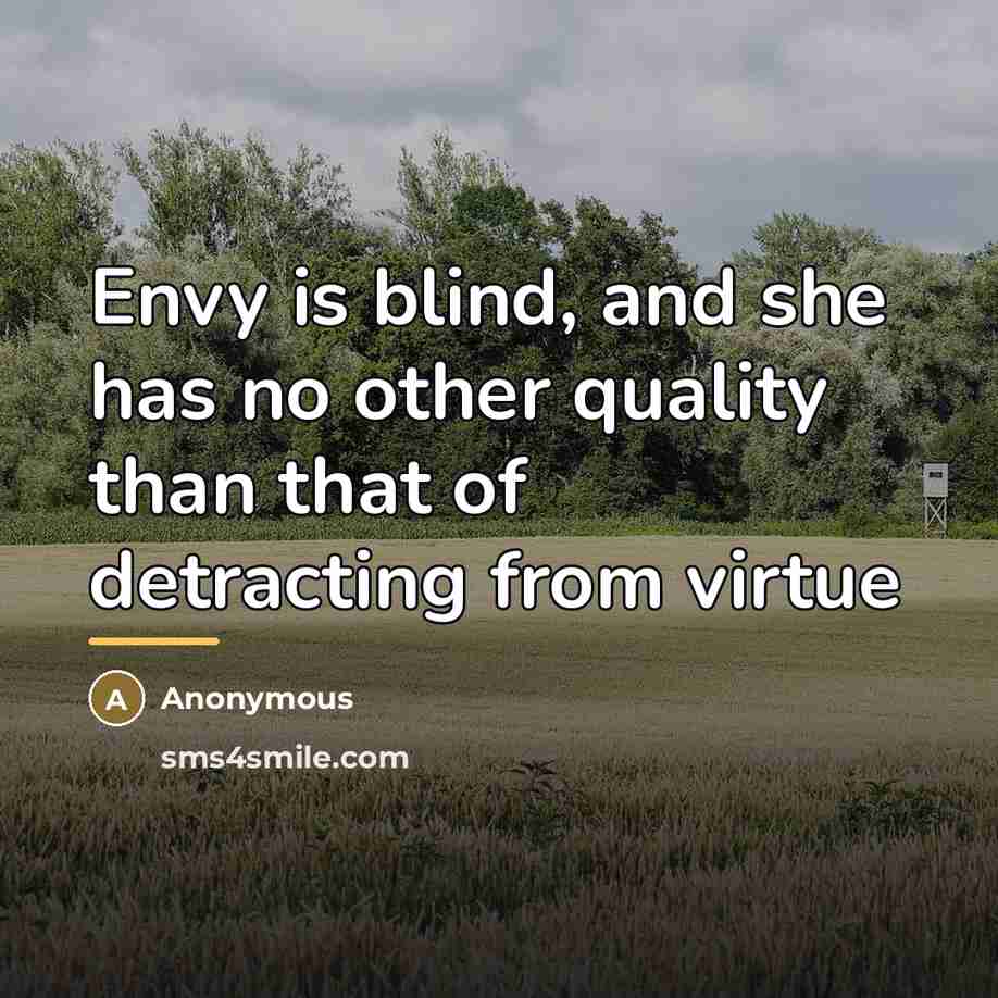 “Envy is blind, and she has no other quality than…” quote by Anonymous