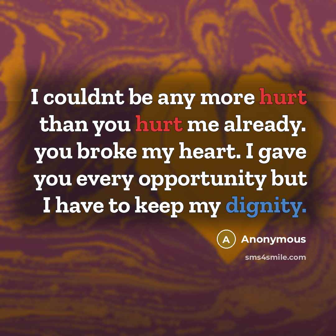 “I couldnt be any more hurt than you hurt me…” quote by Anonymous