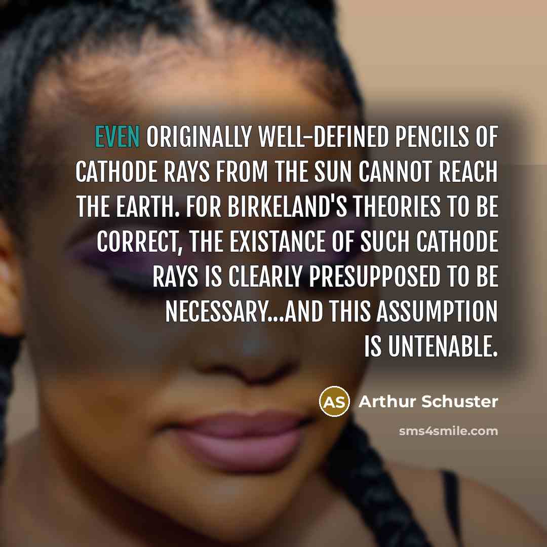 “Even originally well-defined pencils of cathode rays from the Sun…” quote by Arthur Schuster