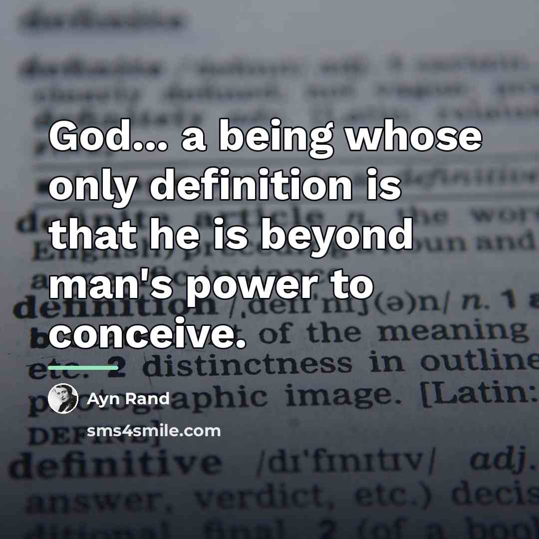 “God... a being whose only definition is that he is…” quote by Ayn Rand