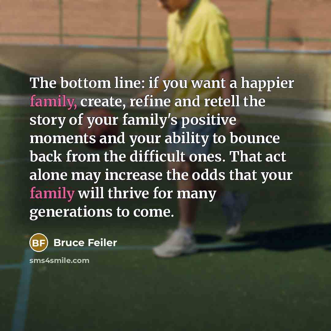 “The bottom line: if you want a happier family, create,…” quote by Bruce Feiler
