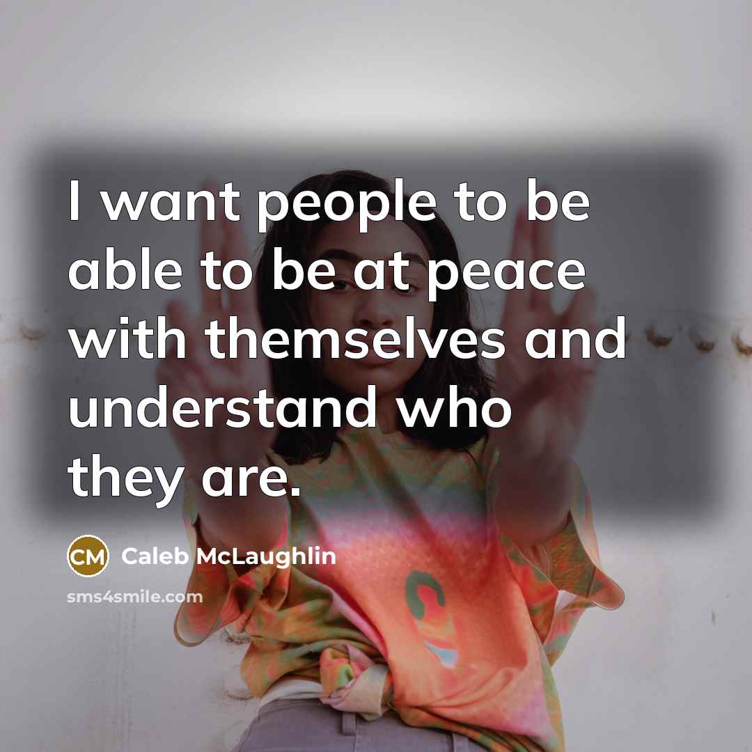“I want people to be able to be at peace…” quote by Caleb McLaughlin