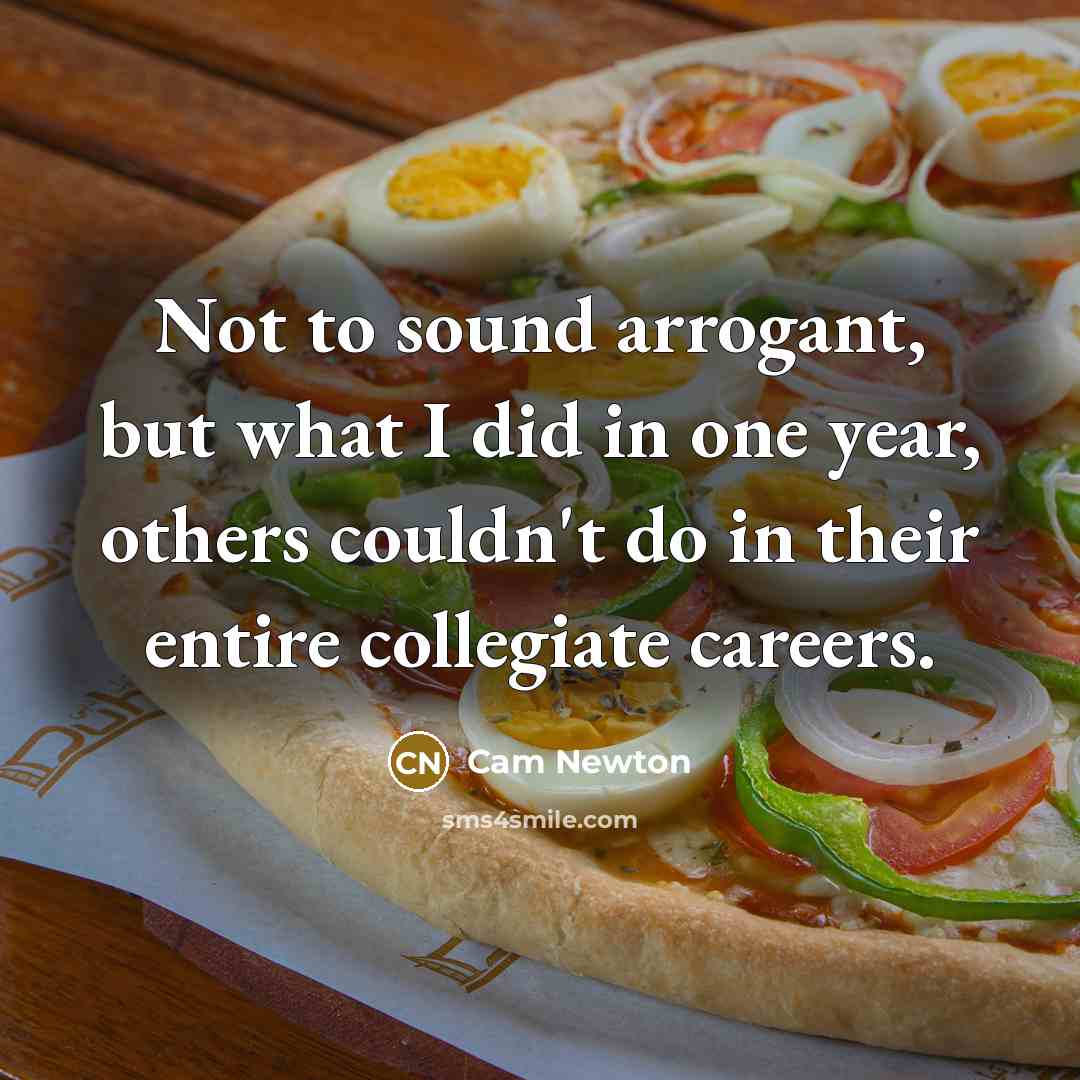 “Not to sound arrogant, but what I did in one…” quote by Cam Newton
