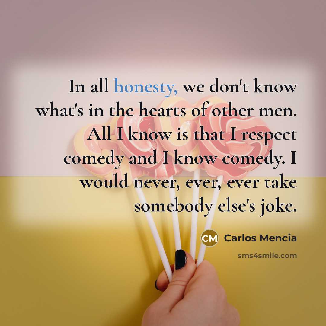 “In all honesty, we don't know what's in the hearts…” quote by Carlos Mencia