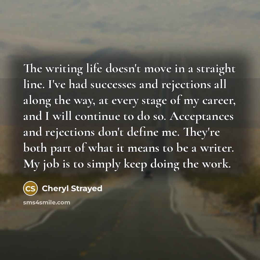 “The writing life doesn't move in a straight line. I've…” quote by Cheryl Strayed