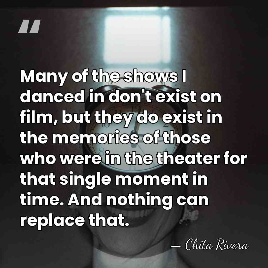 Many of the shows I danced in don't exist on film, but&hellip; - Chita Rivera
