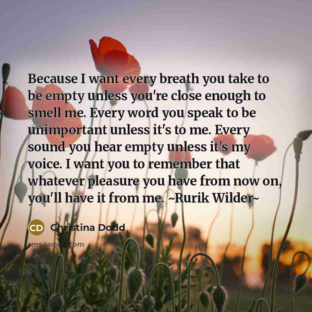 “Because I want every breath you take to be empty…” quote by Christina Dodd